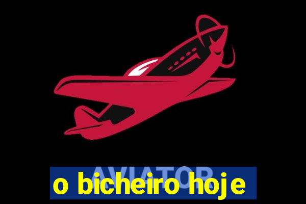 o bicheiro hoje